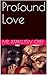 Profound Love by Mr. Xklusiv Criff