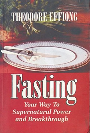 FASTING YOUR WAY TO SUPERNATURAL POWER & BREAKTHROUGH (Kindle Edition)