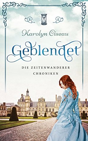 Geblendet (Die Zeitenwanderer-Chroniken #2)