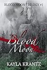 Blood Moon by Kayla Krantz