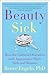 Beauty Sick: How the Cultur...