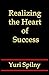Realizing the Heart of Success by Yuri Spilny