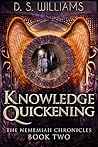 Knowledge Quickening (The Nememiah Chronicles #2)