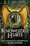 Knowledge Hurts (The Nememiah Chronicles #3)
