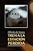 Tren a la estación perdida by Alfredo de Hoces