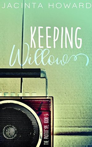 Keeping Willow (The Prototype Book 3)
