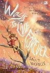 Ways to Live Forever - Setelah Aku Pergi by Sally Nicholls