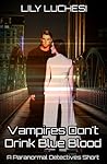 Vampires Don't Drink Blue Blood by Lily Luchesi