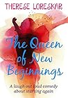 The Queen of New Beginnings by Therese Loreskar