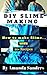 DIY Slime Making: The Ultim...