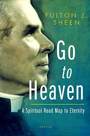 Go to Heaven: A Spiritual Road Map to Eternity (Kindle Edition)