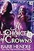 A Choice of Crowns (Dark Gl...