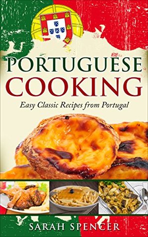 Portuguese Cooking: Easy Classic Recipes from Portugal (Kindle Edition)