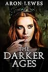 The Darker Ages by Aron Lewes
