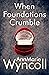 When Foundations Crumble (F...