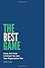 The Best Game: Rules and Tools to Ensure You and Your Organization Win