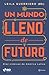 Un mundo lleno de futuro by Leila Guerriero