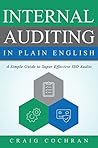 Internal Auditing in Plain English: A Simple Guide to Super Effective ISO Audits Internal Auditing in Plain English: A Simple Guide to Super Effective ISO Audits