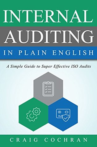Internal Auditing in Plain English: A Simple Guide to Super Effective ISO Audits (Kindle Edition)