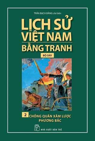 Lịch Sử Việt Nam Bằng Tranh Bộ Dày Tập 2  - Chống Quân Xâm Lược Phương Bắc