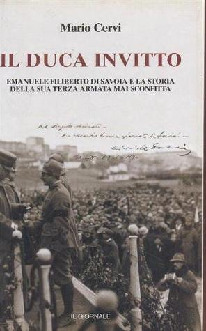 Il duca invitto: La vita di Emanuele Filiberto di Savoia Aosta principe e condottiero