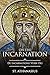 On the Incarnation by Athanasius of Alexandria On the Incarnation by Athanasius of Alexandria