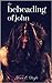 The Beheading of John