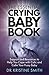 The Essential Crying Baby Book by Kristine  Smith