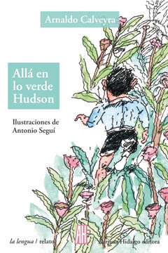 Allá en lo verde Hudson: Una relectura de Allá lejos y hace tiempo de Guillermo Enrique Hudson