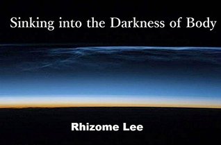 Sinking into the Darkness of Body (Kindle Edition)