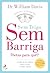Sem Trigo, Sem Barriga (Portuguese Edition)