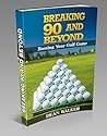 Breaking 90 and Beyond: Bossing Your Golf Game Breaking 90 and Beyond: Bossing Your Golf Game