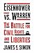 Eisenhower vs. Warren: The Battle for Civil Rights and Liberties