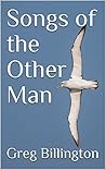 Songs of the Other Man by Greg Billington