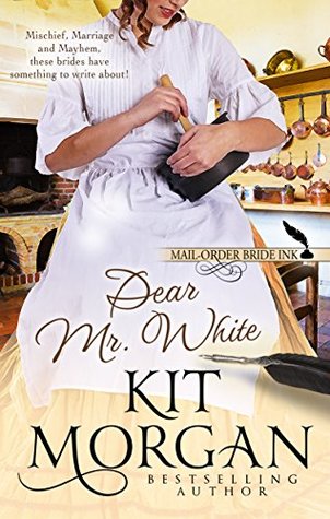Dear Mr. White (Mail-Order Bride Ink, #5)