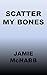 Scatter my Bones