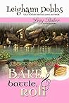 Bake, Battle & Roll by Leighann Dobbs