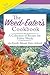 The Weed-Eater's Cookbook: A Collection of Recipes for Edible Weeds