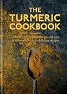 The Turmeric Cookbook: Discover the health benefits and uses of turmeric with 50 delicious recipes (Aster Cookbooks)