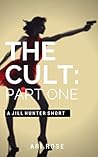 The Cult: Part One: A Jill Hunter Short #8 (The Jill Hunter Short Story Series) The Cult: Part One: A Jill Hunter Short #8 (The Jill Hunter Short Story Series)
