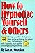 How to Hypnotize Yourself &...