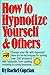 How to Hypnotize Yourself & Others by Rachel Copelan