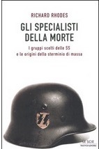 Gli specialisti della morte I gruppi scelti delle SS e le origini dello sterminio di massa
