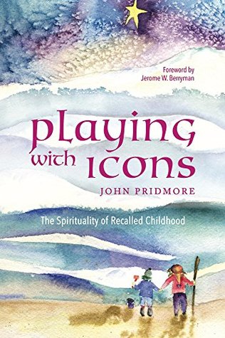 Playing with Icons: The Spirituality of Recalled Childhood