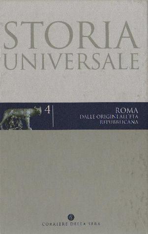 Storia Universale. Vol.4: Roma dalle origini all'età repubblicana.