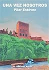 Una vez nosotros by Pilar Estévez