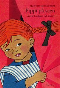Pippi på scen: Astrid Lindgren och teatern