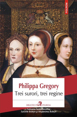 Trei Surori, Trei Regine (The Plantagenet and Tudor Novels, #8)
