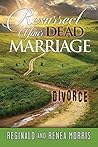 Resurrect Your Dead Marriage by Reginal Morris