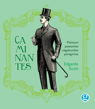 Caminantes. Flâneurs, paseantes, vagabundos, peregrinos